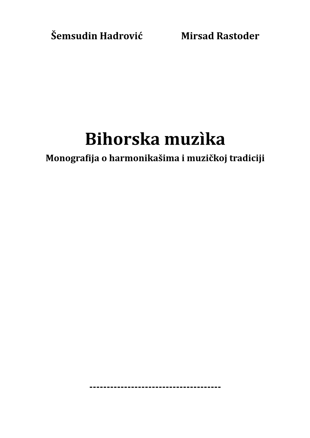 Bihorska Muzìka Monografija O Harmonikašima I Muzičkoj Tradiciji