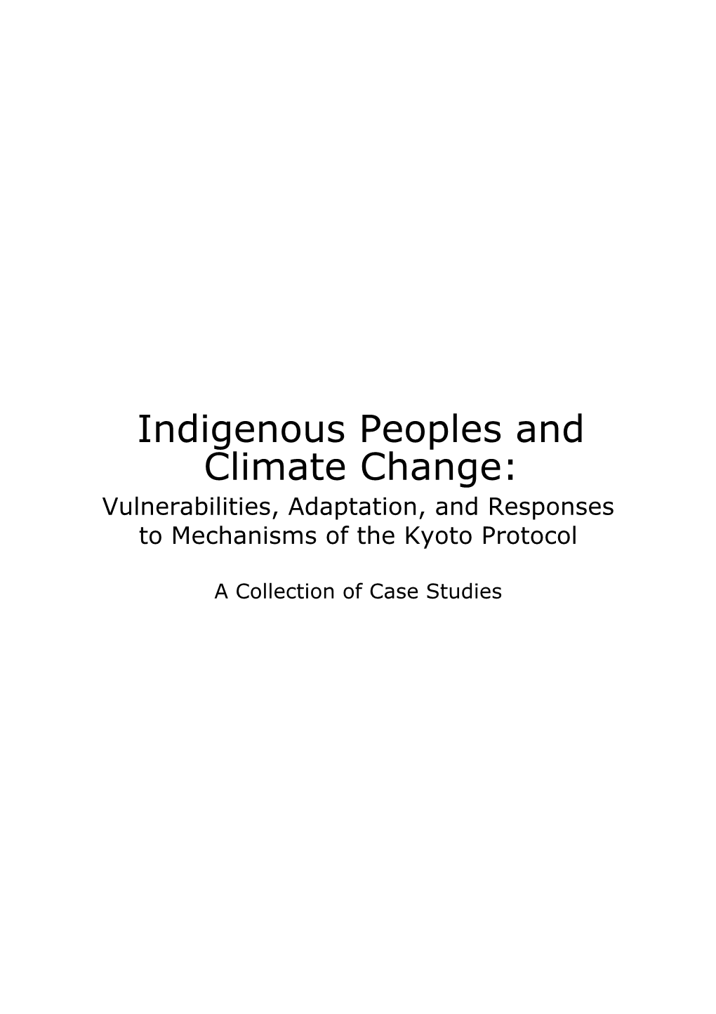 Indigenous Peoples and Climate Change: Vulnerabilities, Adaptation, and Responses to Mechanisms of the Kyoto Protocol