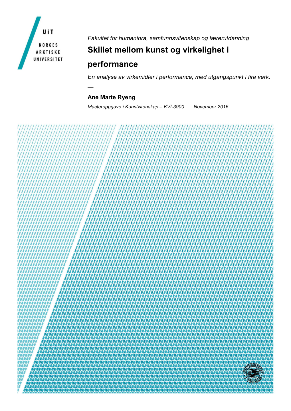 Skillet Mellom Kunst Og Virkelighet I Performance En Analyse Av Virkemidler I Performance, Med Utgangspunkt I Fire Verk