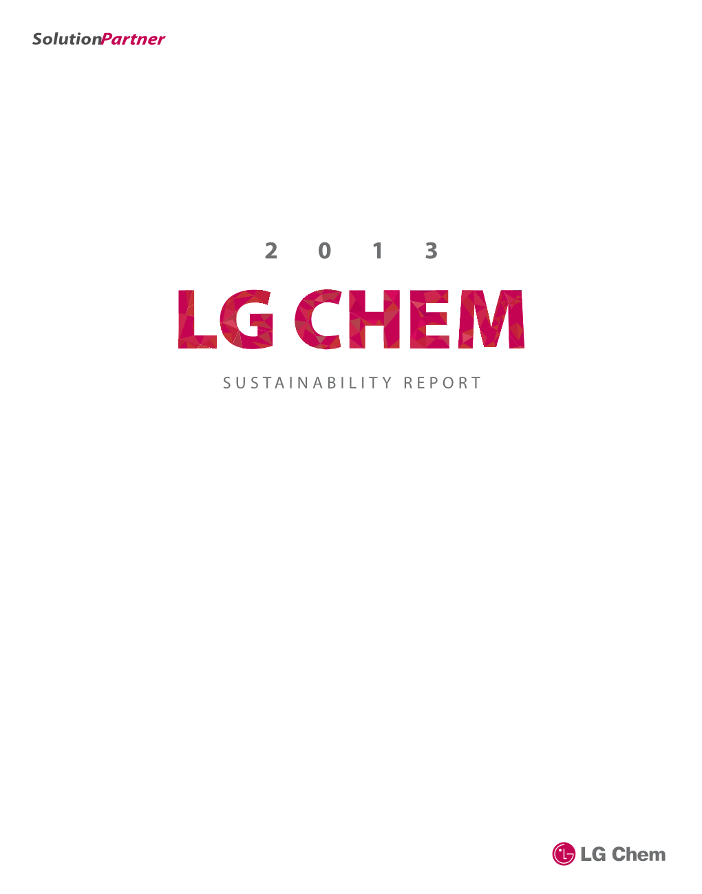 SUSTAINABILITY REPORT 2013 LG Chem Sustainability Report