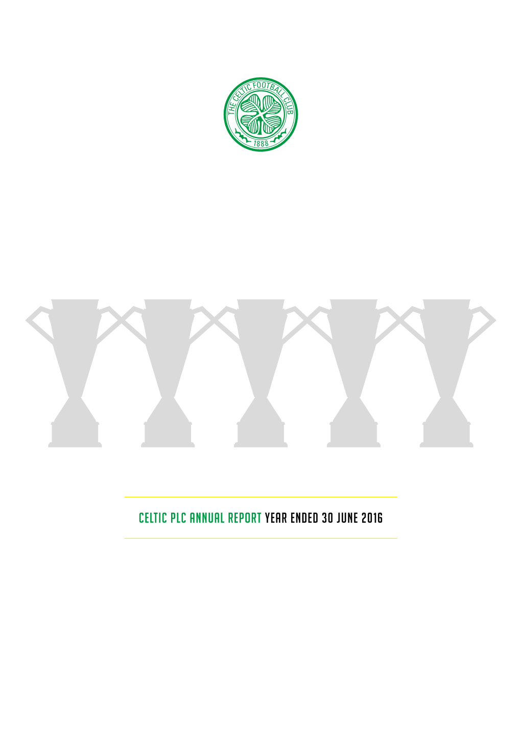 Celtic Plc Annual Report Year Ended 30 June 2016 CONTENTS