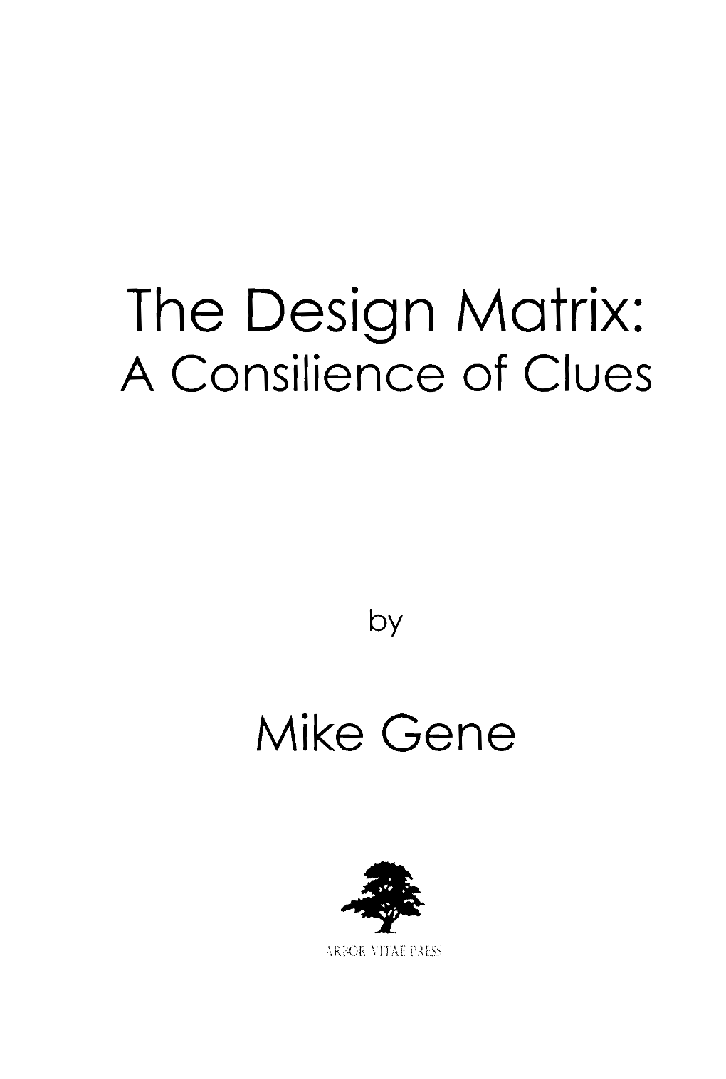 The Design Matrix: a Consilience of Clues