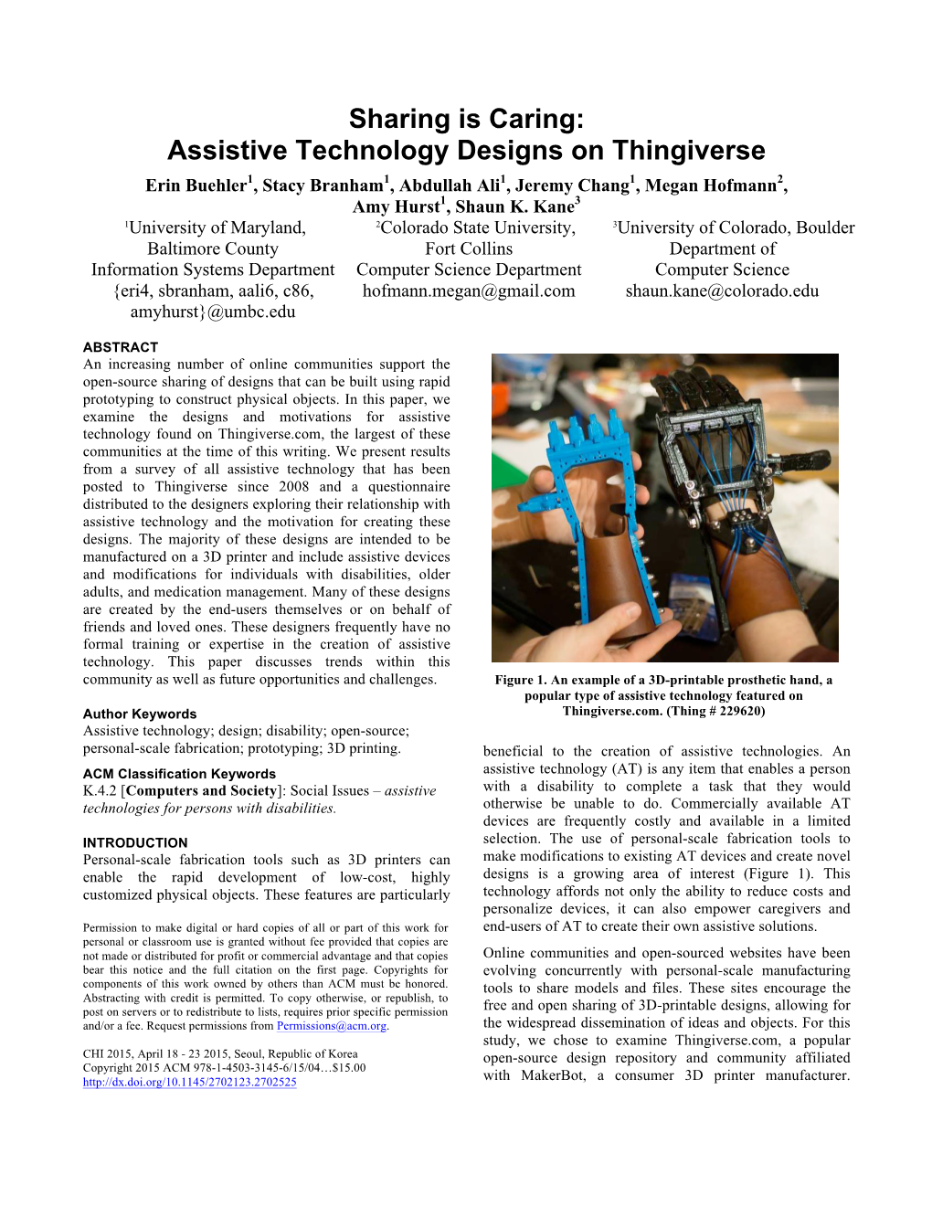 Sharing Is Caring: Assistive Technology Designs on Thingiverse Erin Buehler1, Stacy Branham1, Abdullah Ali1, Jeremy Chang1, Megan Hofmann2 , Amy Hurst1, Shaun K