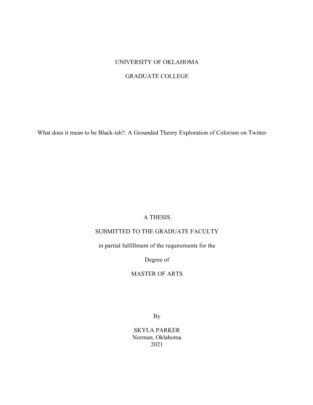 UNIVERSITY of OKLAHOMA GRADUATE COLLEGE What Does It Mean to Be Black-Ish?: a Grounded Theory Exploration of Colorism on Twitter