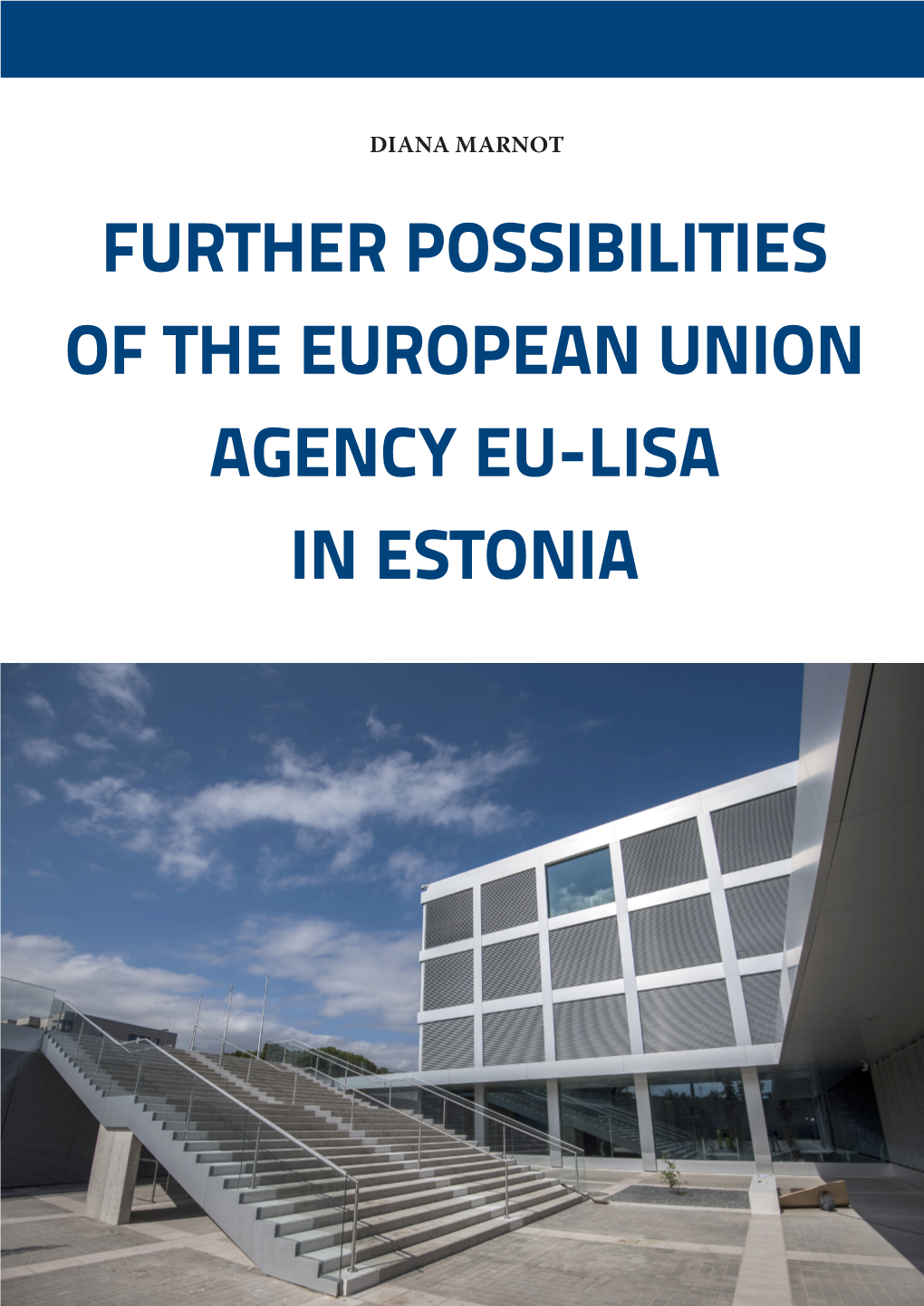 Further Possibilities of the European Union Agency Eu-Lisa in Estonia Further Possibilities of the European Union Agency Eu-Lisa in Estonia