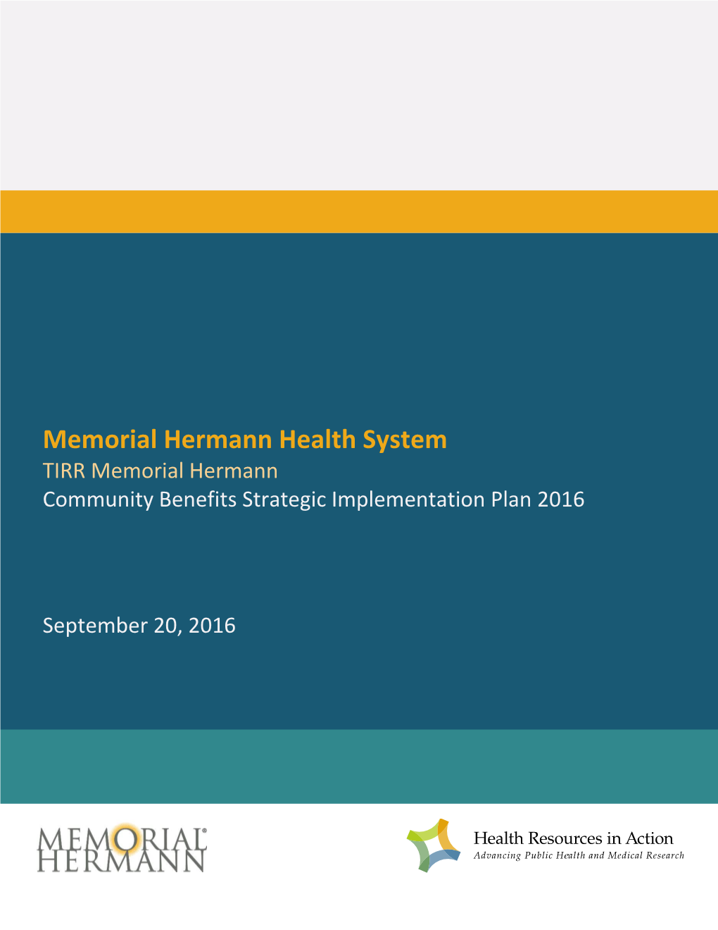 Memorial Hermann Health System TIRR Memorial Hermann Community Benefits Strategic Implementation Plan 2016