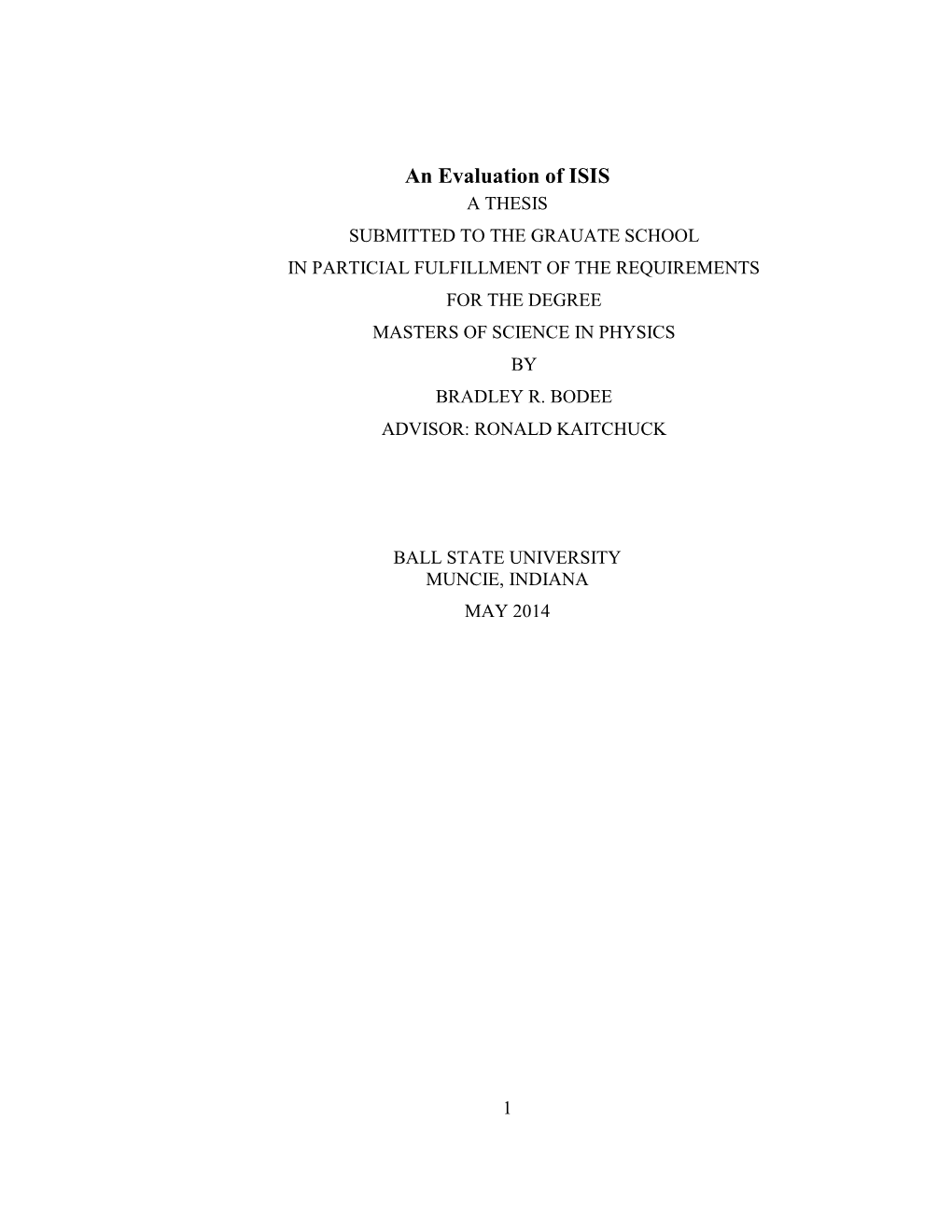 An Evaluation of ISIS a THESIS SUBMITTED to the GRAUATE SCHOOL in PARTICIAL FULFILLMENT of the REQUIREMENTS for the DEGREE MASTERS of SCIENCE in PHYSICS by BRADLEY R