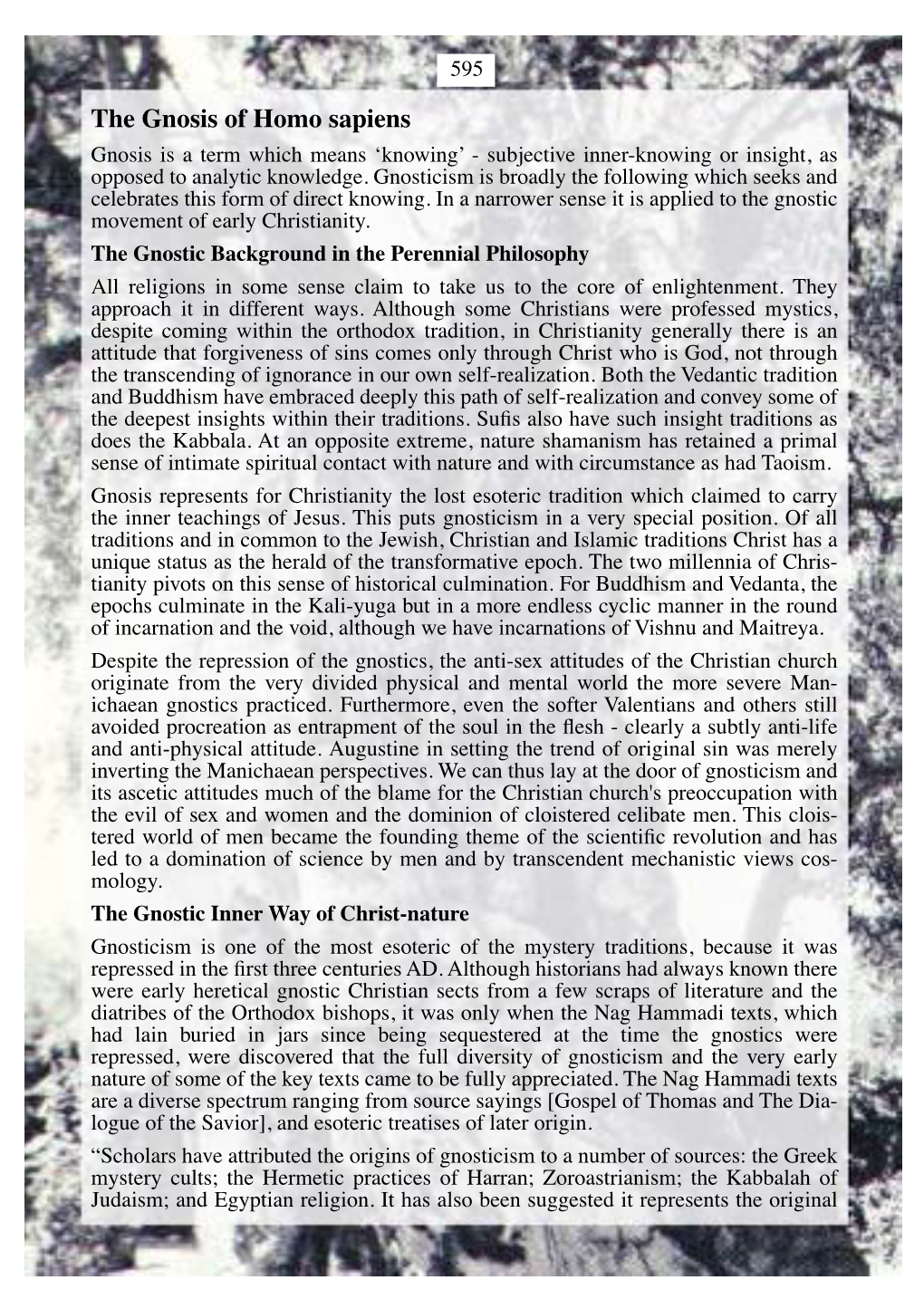 The Gnosis of Homo Sapiens Gnosis Is a Term Which Means ‘Knowing’ - Subjective Inner-Knowing Or Insight, As Opposed to Analytic Knowledge