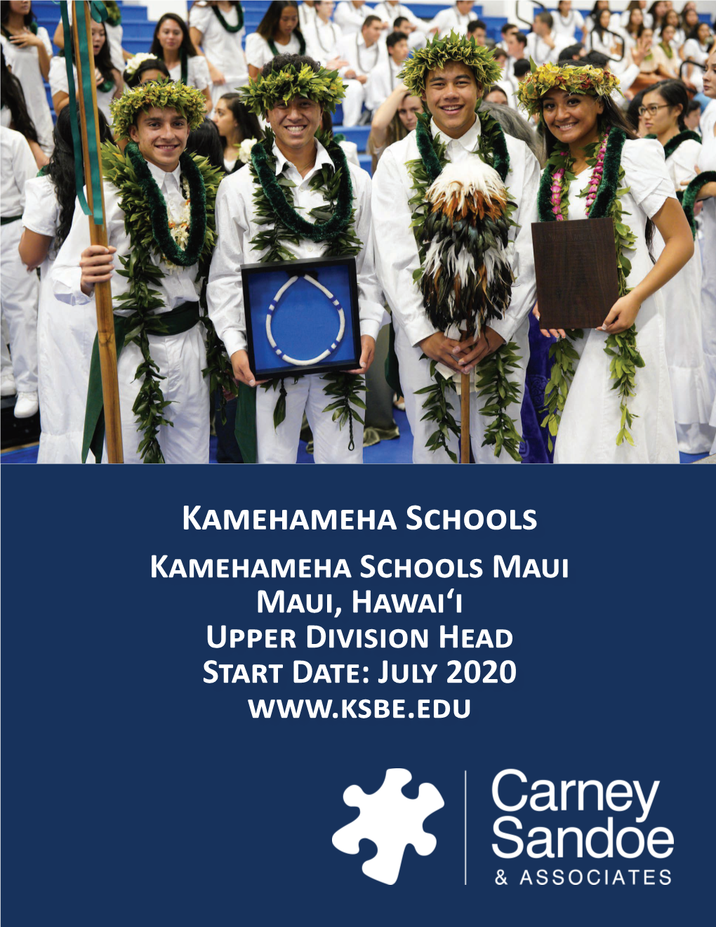 Kamehameha Schools Kamehameha Schools Maui Maui, Hawai‘I Upper Division Head Start Date: July 2020