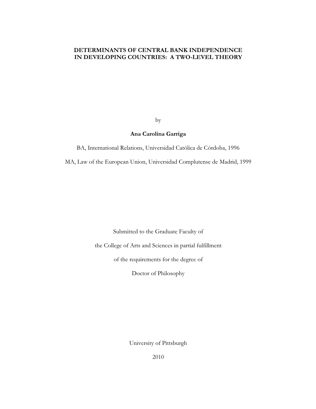 DETERMINANTS of CENTRAL BANK INDEPENDENCE in DEVELOPING COUNTRIES: a TWO-LEVEL THEORY by Ana Carolina Garriga BA, Internationa