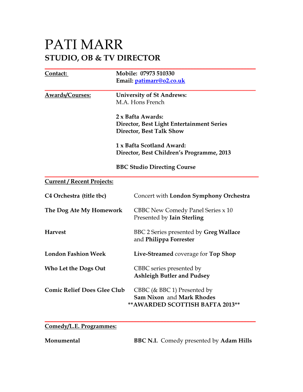 PATI MARR STUDIO, OB & TV DIRECTOR ______Contact: Mobile: 07973 510330 Email: Patimarr@O2.Co.Uk ______Awards/Courses: University of St Andrews: M.A