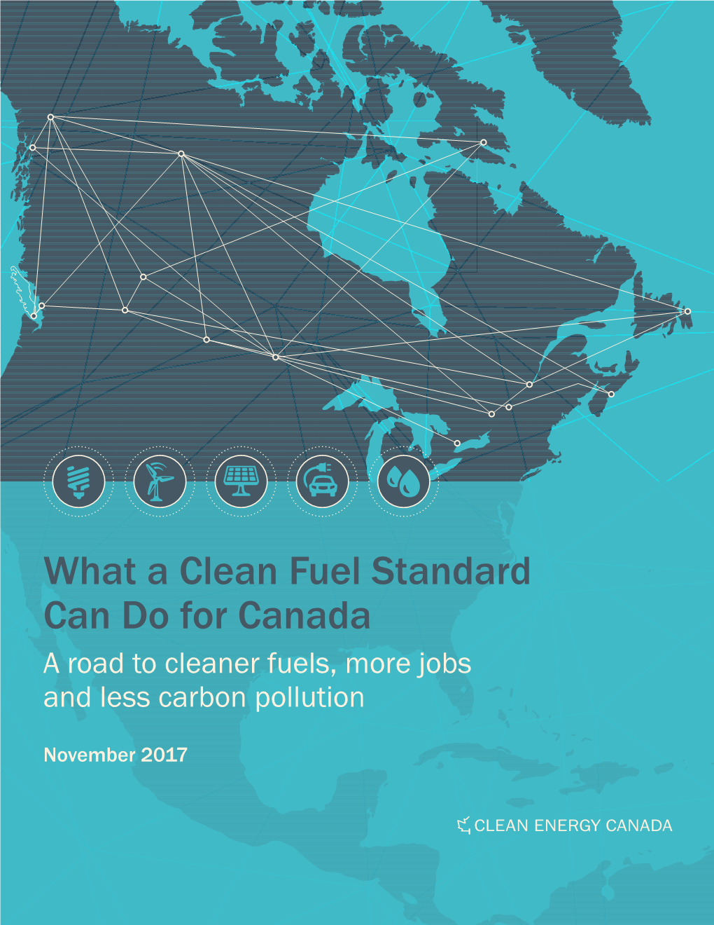 What a Clean Fuel Standard Can Do for Canada a Road to Cleaner Fuels, More Jobs and Less Carbon Pollution