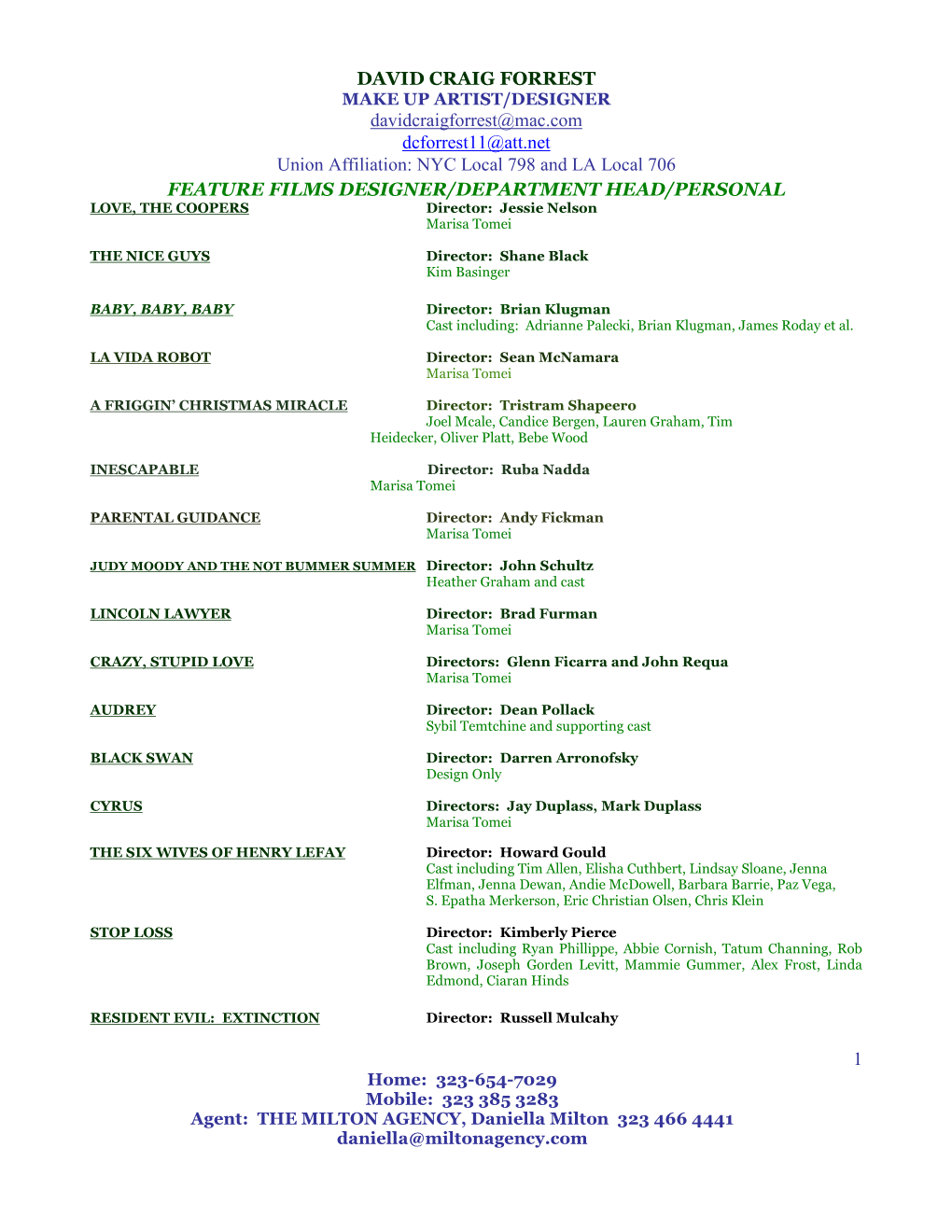 DAVID CRAIG FORREST Davidcraigforrest@Mac.Com Dcforrest11@Att.Net Union Affiliation: NYC Local 798 and LA Local 706 1 FEATURE FI