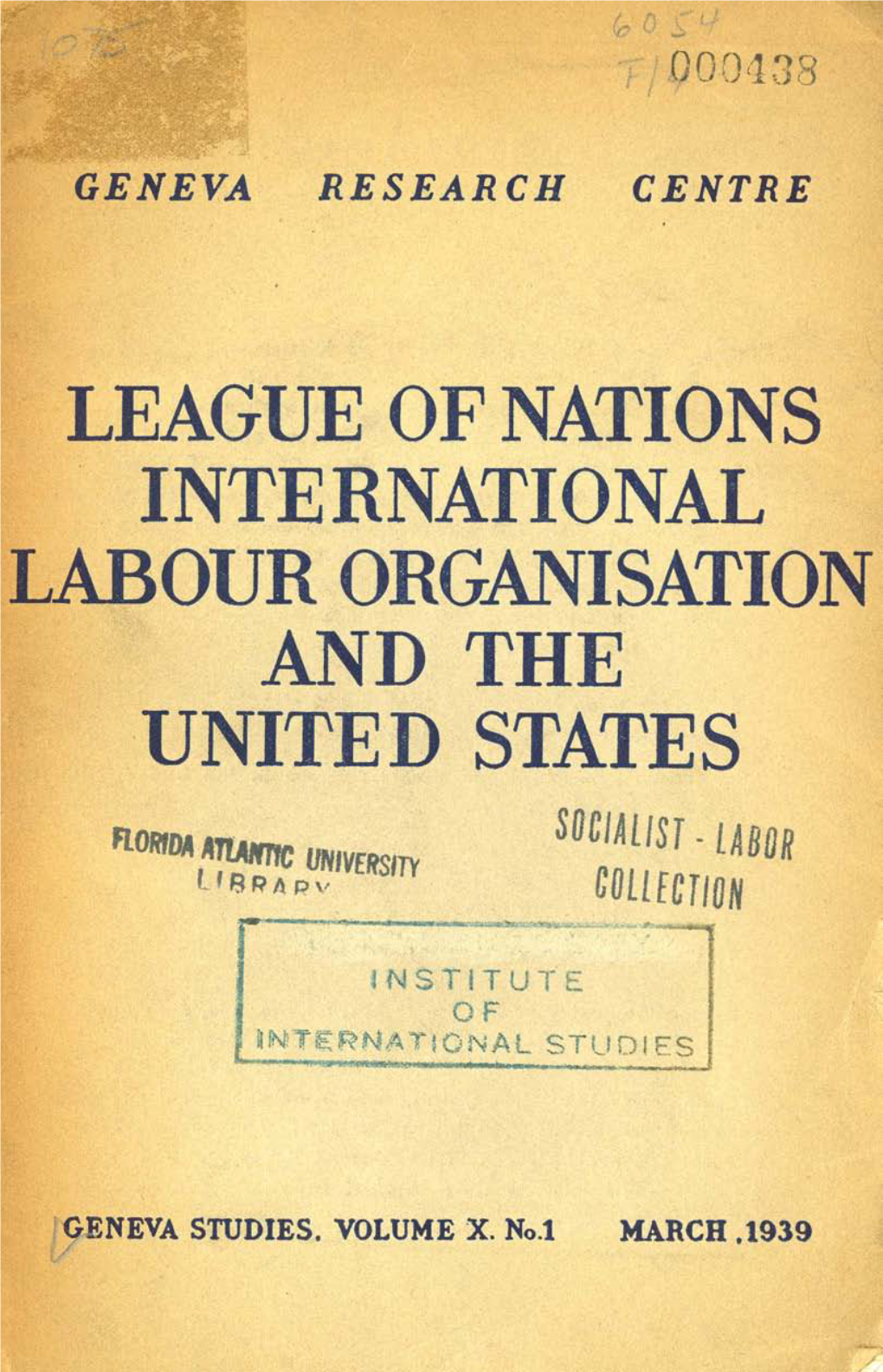 LEAGUE of NATIONS . INTERNATIONAL LABOUR ORGANISATION and the UNITED STATES SOCIALIST - LABOR Florida Taltannc UNIVERSITY '8RARV COLLECTION