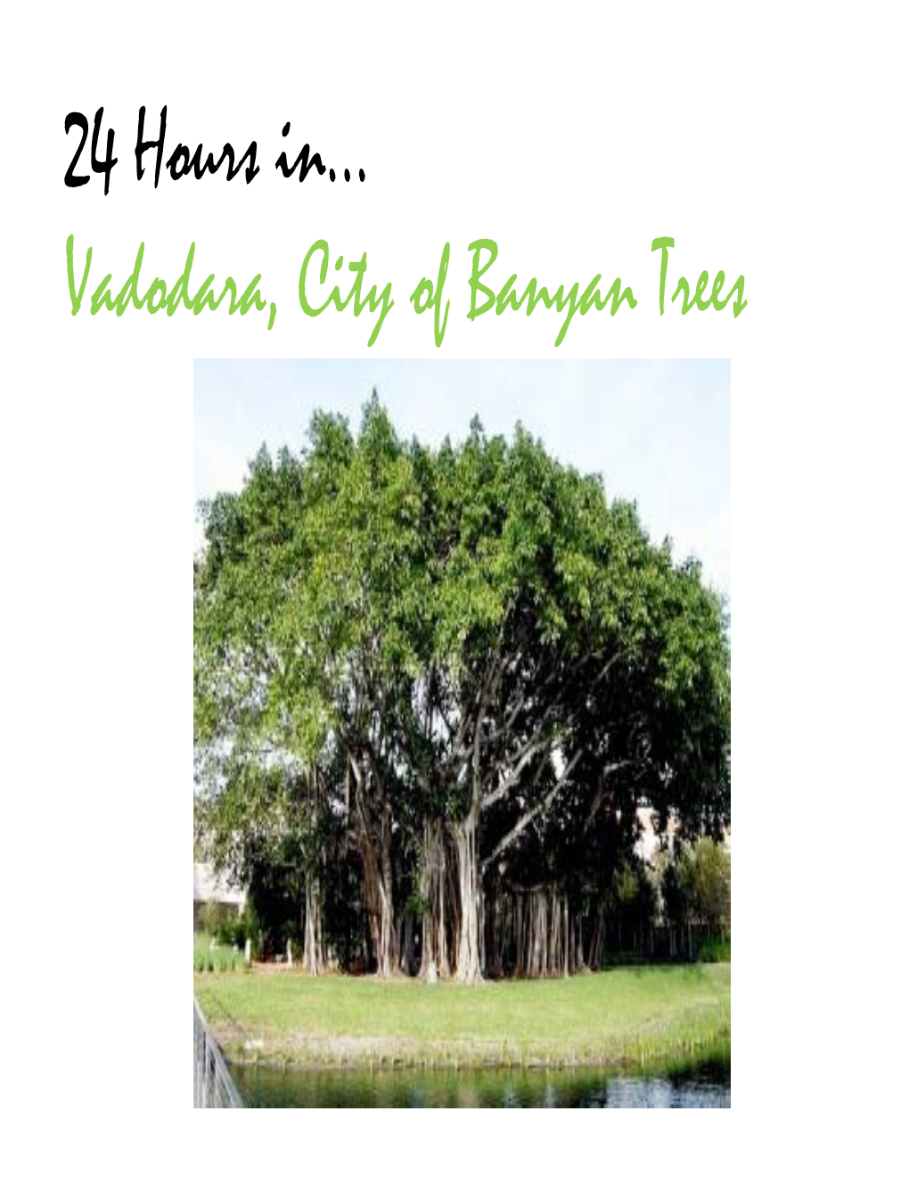 24 Hours In… Vadodara, City of Banyan Trees Aavo Padharo Vadodara Tempts with Big-City Blandishments Like Trendy Restaurants, Vast Malls and Wide Avenues