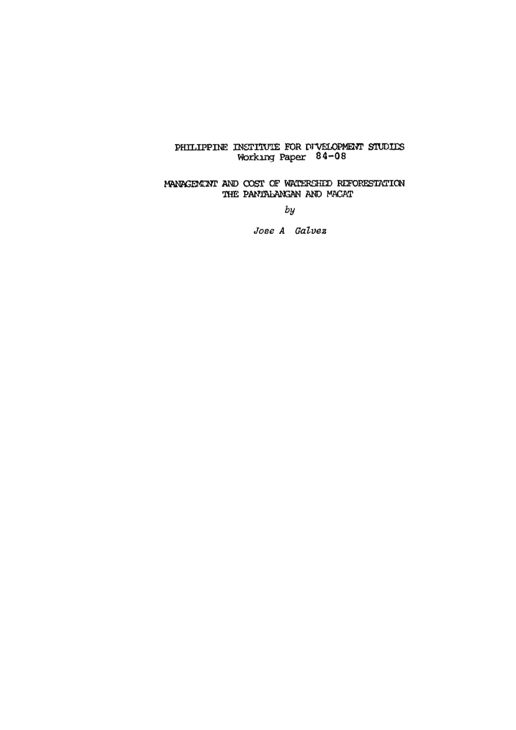 PHILIPPINE INSTITUTE for PFVELOPMENT STUDIES Working Paper 84-08 MANAGEMENT and COST of WATERSHED REFORESTATION the PAN32&AN