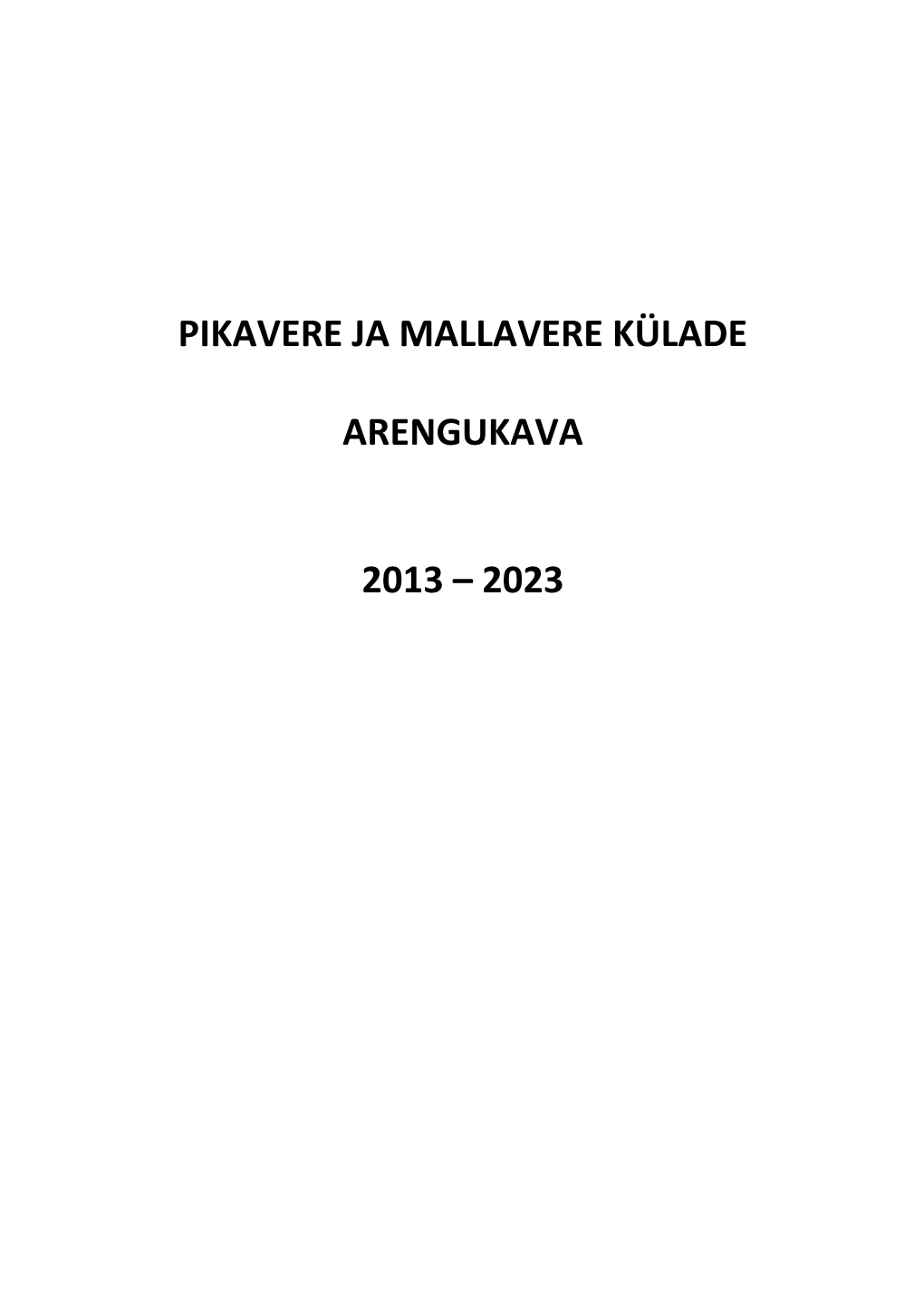 PIKAVERE JA MALLAVERE KÜLADE ARENGUKAVA 2013-2023 Uus