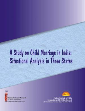 A Study on Child Marriage in India : Situational Analysis in Three States