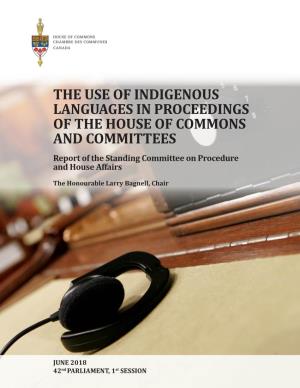 THE USE of INDIGENOUS LANGUAGES in PROCEEDINGS of the HOUSE of COMMONS and COMMITTEES Report of the Standing Committee on Procedure and House Affairs
