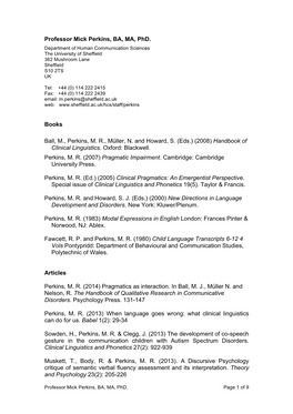 Professor Mick Perkins, BA, MA, Phd. Books Ball, M., Perkins, M. R., Müller, N. and Howard, S. (Eds.) (2008) Handbook of Clinic