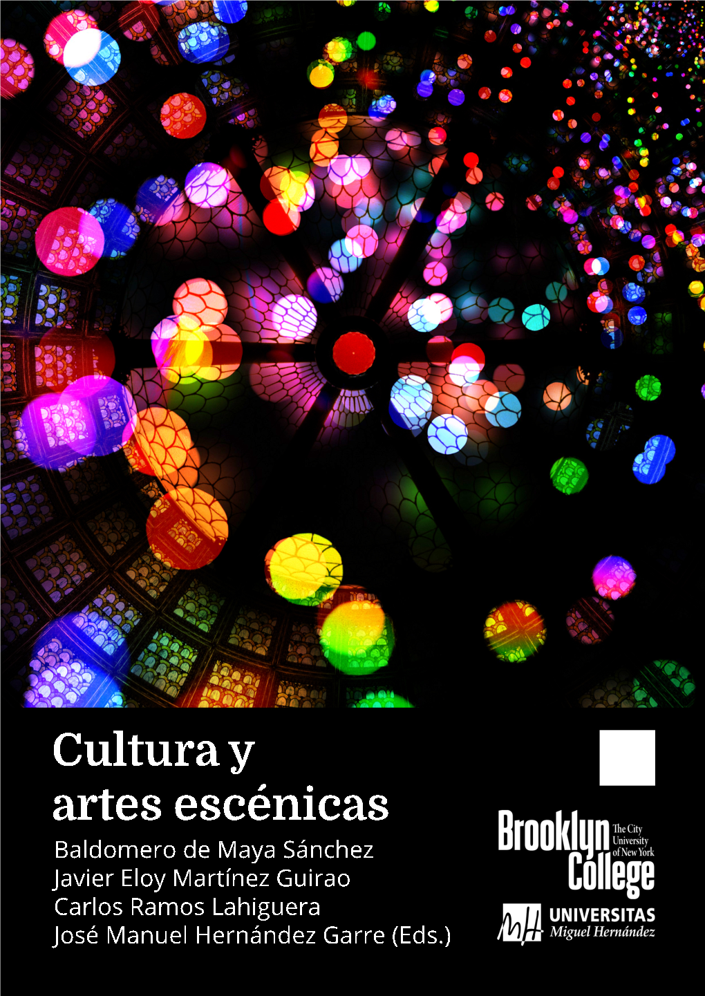 Cultura Y Artes Escénicas Baldomero De Maya Sánchez Javier Eloy Martínez Guirao Carlos Ramos Lahiguera José Manuel Hernández Garre (Eds.)