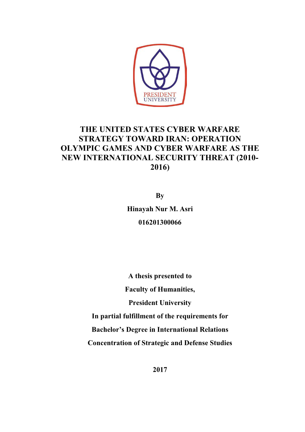 The United States Cyber Warfare Strategy Toward Iran: Operation Olympic Games and Cyber Warfare As the New International Security Threat (2010- 2016)