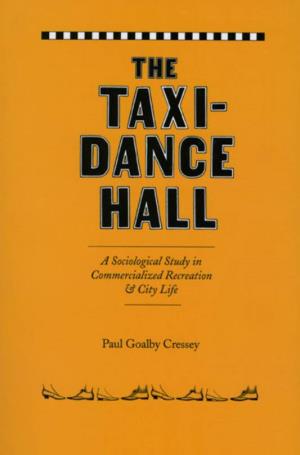 The Taxi-Dance Hall: a Sociological Study in Commercialized