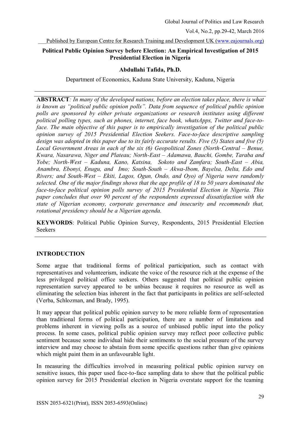 Political Public Opinion Survey Before Election: an Empirical Investigation of 2015 Presidential Election in Nigeria Abdullahi Tafida, Ph.D