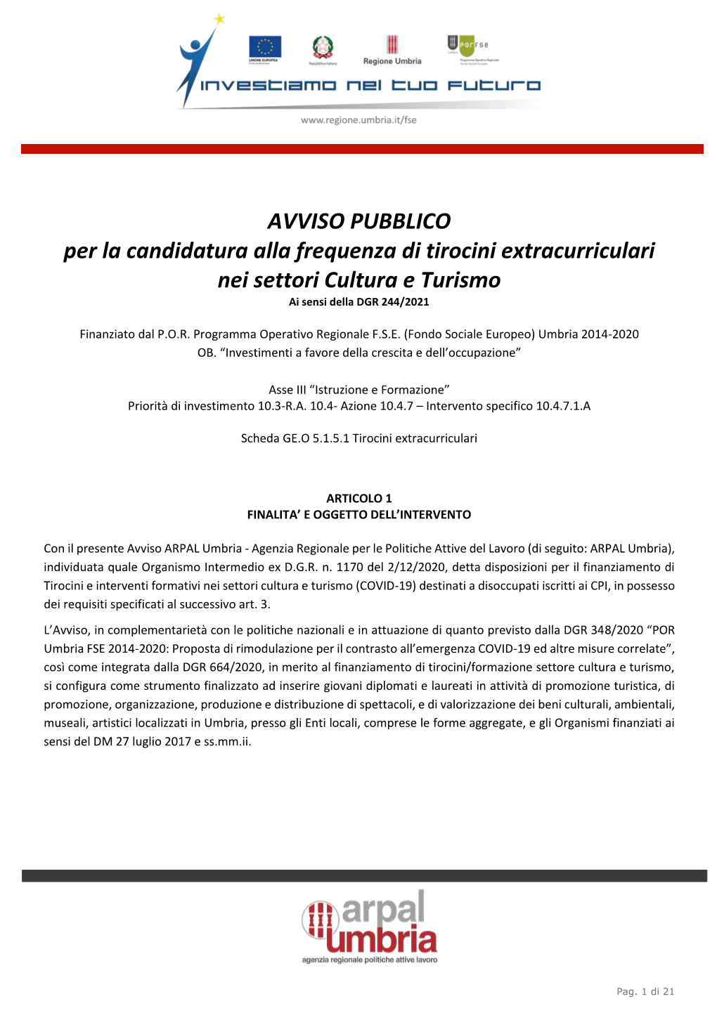 AVVISO PUBBLICO Per La Candidatura Alla Frequenza Di Tirocini Extracurriculari Nei Settori Cultura E Turismo Ai Sensi Della DGR 244/2021