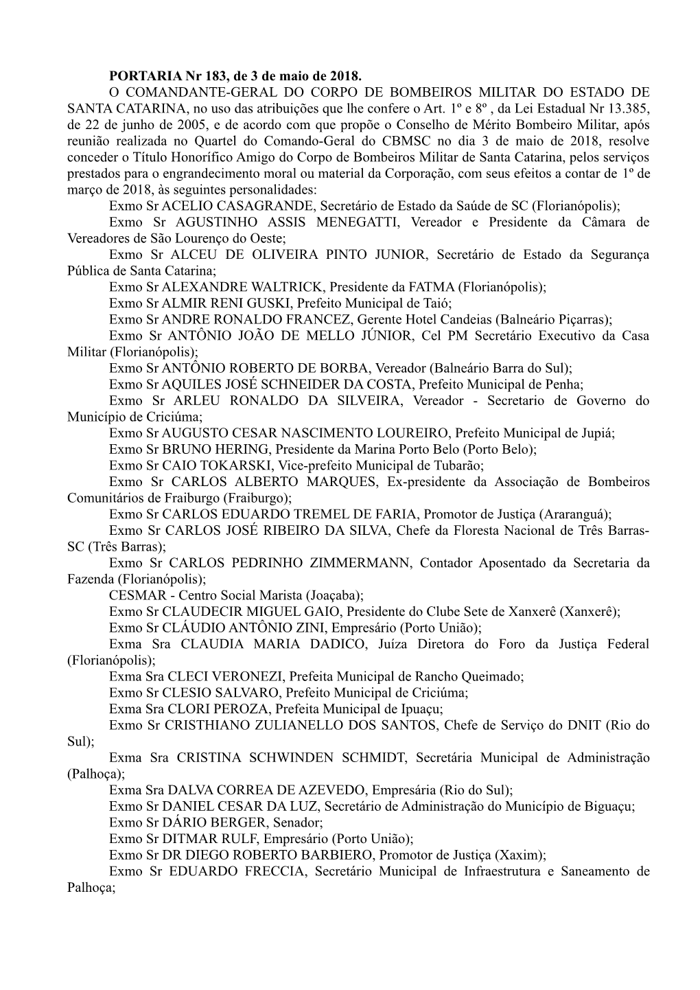 PORTARIA Nr 183, De 3 De Maio De 2018. O COMANDANTE-GERAL DO CORPO DE BOMBEIROS MILITAR DO ESTADO DE SANTA CATARINA, No Uso Das Atribuições Que Lhe Confere O Art