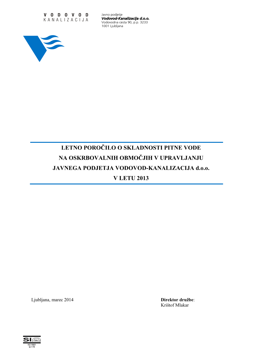 LETNO POROČILO O SKLADNOSTI PITNE VODE NA OSKRBOVALNIH OBMOČJIH V UPRAVLJANJU JAVNEGA PODJETJA VODOVOD-KANALIZACIJA D.O.O