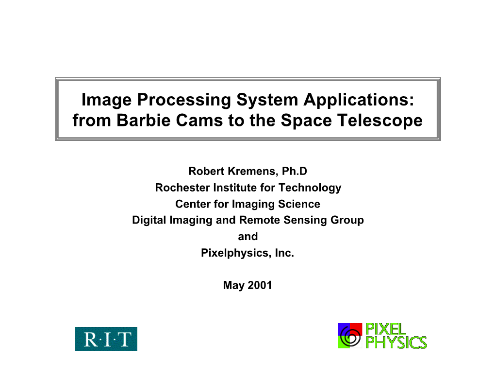 Image Processing System Applications: from Barbie Cams to the Space Telescope