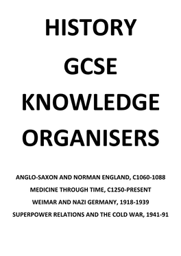 Anglo-Saxon and Norman England, C1060-1088 Medicine Through Time, C1250-Present Weimar and Nazi Germany, 1918-1939 Superpower Relations and the Cold War, 1941-91