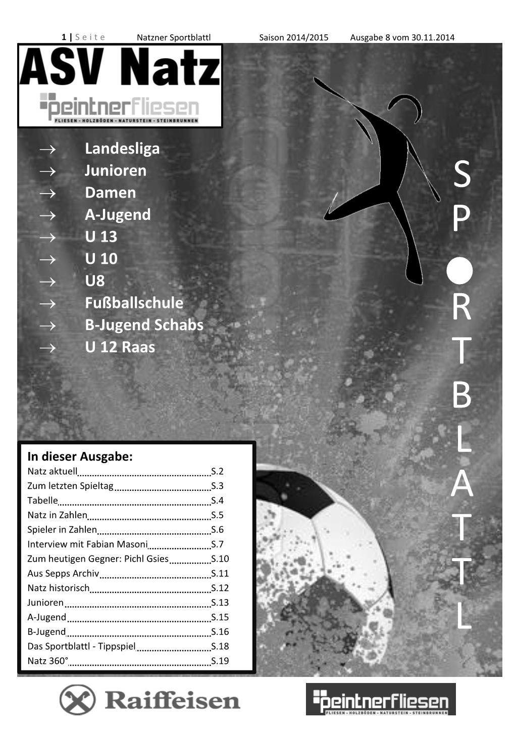 Pichl Gsies S.10 Aus Sepps Archiv S.11 Natz Historisch S.12 T Junioren S.13 A-Jugend S.15 B-Jugend S.16 L Das Sportblattl - Tippspiel S.18 Natz 360° S.19