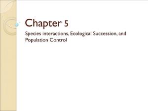Chapter 5 Species Interactions, Ecological Succession, and Population Control How Do Species Interact?