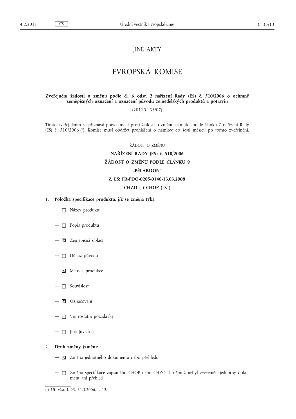 Zveřejnění Žádosti O Změnu Podle Čl. 6 Odst. 2 Nařízení Rady (ES) Č
