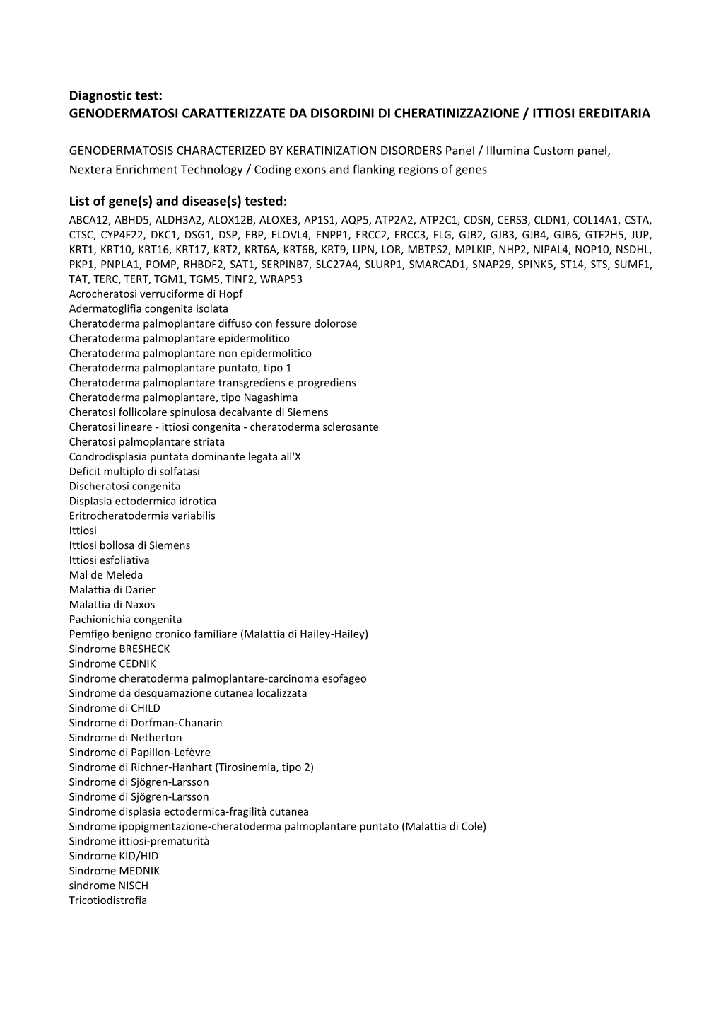 Diagnostic Test: GENODERMATOSI CARATTERIZZATE DA DISORDINI DI CHERATINIZZAZIONE / ITTIOSI EREDITARIA