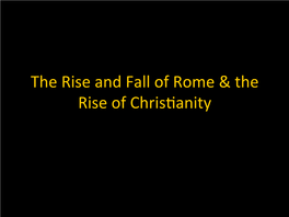 The Rise and Fall of Rome & the Rise of Chris6anity