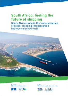 South Africa: Fueling the Future of Shipping South Africa’S Role in the Transformation of Global Shipping Through Green Hydrogen-Derived Fuels