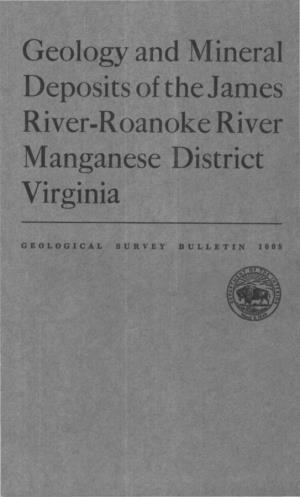 Geology and Mineral Deposits of the James River-Roanoke River Manganese District Virginia