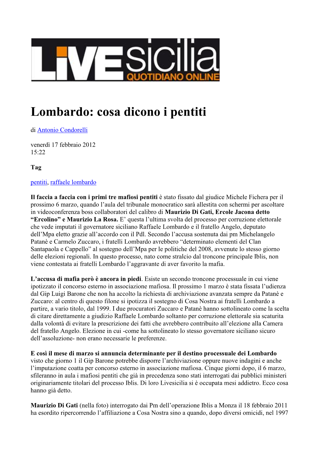 Cosa Dicono I Pentiti Di Antonio Condorelli Venerdì 17 Febbraio 2012 15:22