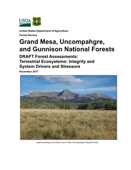 Grand Mesa, Uncompahgre, and Gunnison National Forests DRAFT Forest Assessments: Terrestrial Ecosystems: Integrity and System Drivers and Stressors November 2017