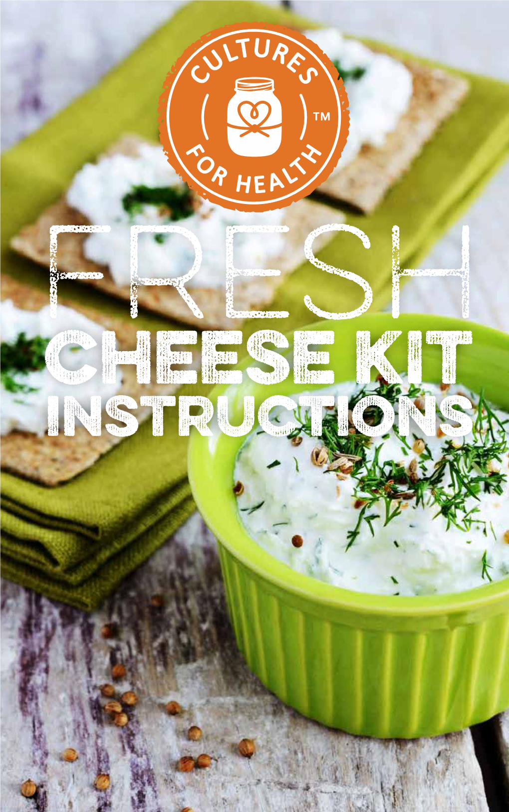 Instructions TABLE of CONTENTS Page Recipe 6 Feta 10 Cottage Cheese 14 Cream Cheese 18 Fromage Blanc 24 Traditional Quark Page 24