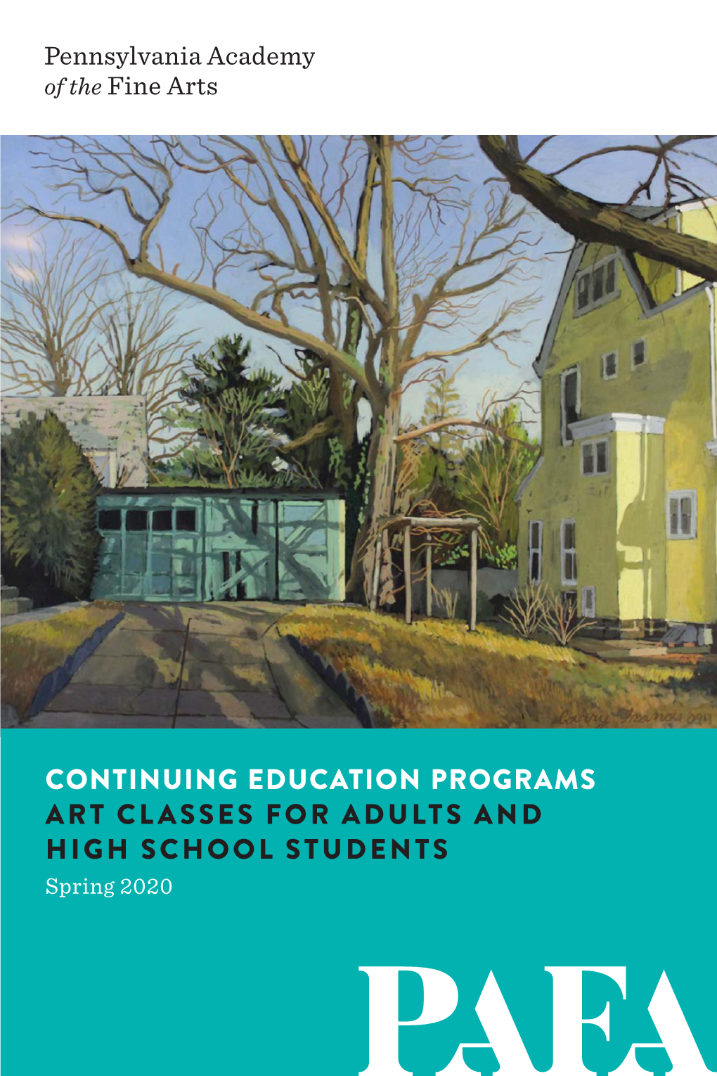 CONTINUING EDUCATION PROGRAMS ART CLASSES for ADULTS and HIGH SCHOOL STUDENTS Spring 2020 Pennsylvania Academy of the Fine Arts CONTINUING EDUCATION PROGRAMS