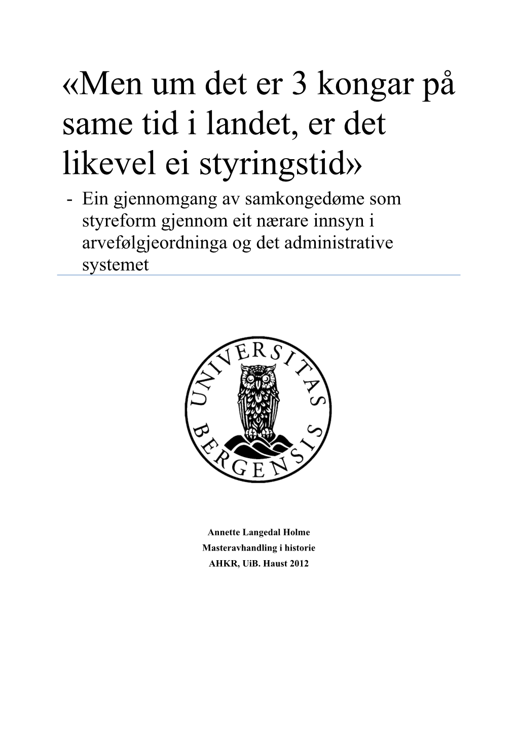 «Men Um Det Er 3 Kongar På Same Tid I Landet, Er Det Likevel Ei Styringstid»