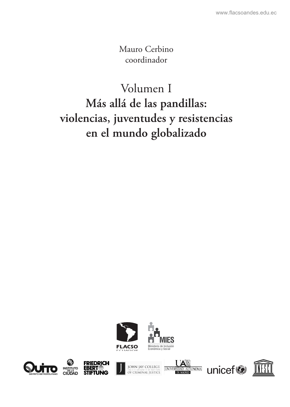 Volumen I Más Allá De Las Pandillas: Violencias, Juventudes Y Resistencias En El Mundo Globalizado Juventudes2-Final.Qxd:Layout 1 9/7/11 4:05 PM Page 4