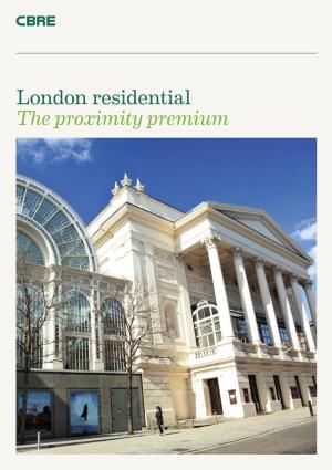 London Residential the Proximity Premium London Residential 2–3 the Proximity Premium