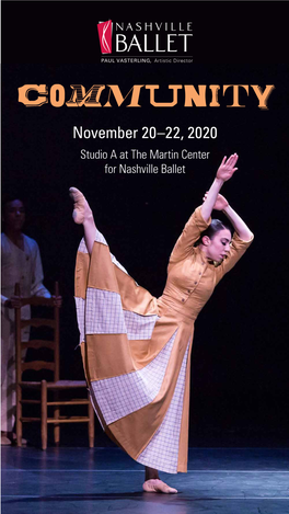 November 20–22, 2020 Studio a at the Martin Center for Nashville Ballet PAUL VASTERLING, Artistic Director LISA DIXON FRENCH, Executive Director