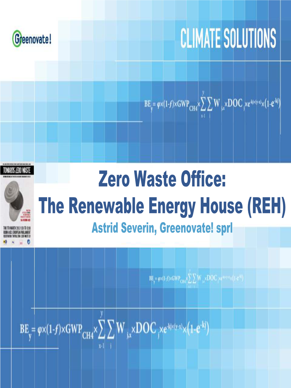Zero Waste Office: the Renewable Energy House (REH) Astrid Severin, Greenovate! Sprl the Renewable Energy House in Brussels: Some Figures