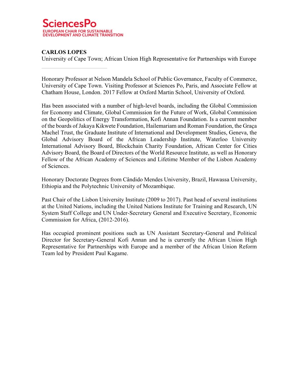 CARLOS LOPES University of Cape Town; African Union High Representative for Partnerships with Europe Honorary Professor at Nelso